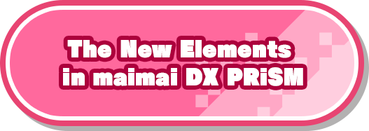 The New Elements in maimai DX PRiSM